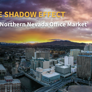 The Shadow Effect – The Northern Nevada Office Market